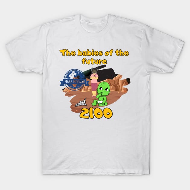 the babies of future-  mission to mars 2100 T-Shirt by riverabryan129